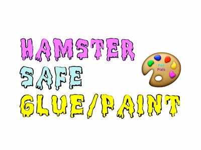 D.I.Y Hamster Safe Glue.Paint | PetPals