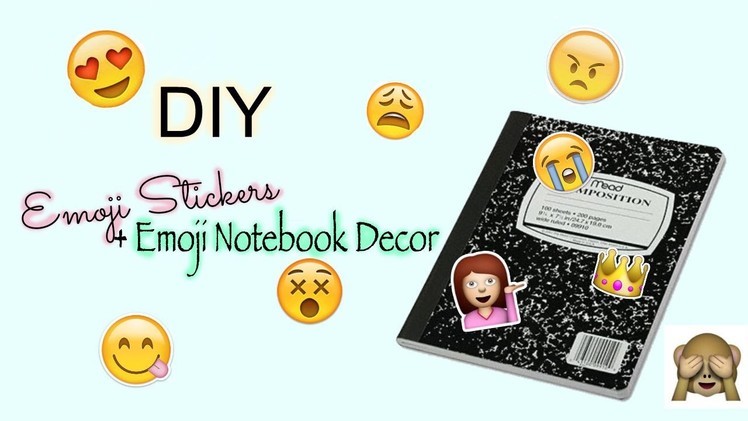 DIY: Emoji Stickers + Emoji Notebook Decor