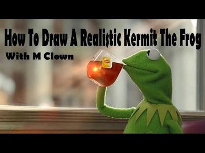 How To Draw A Photo-Realistic Kermit The Frog