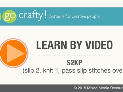 How to S2KP (skip 2, knit 1, pass slip stitches over): Go-Crafty
