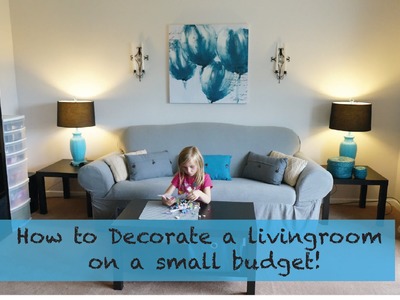 How to decorate a living room on a really small budget!