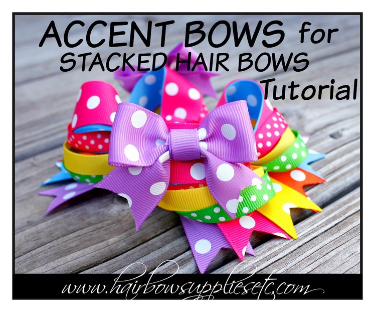 How to Make Accent Bows for Stacked Hair Bows - Hairbow Supplies, Etc.