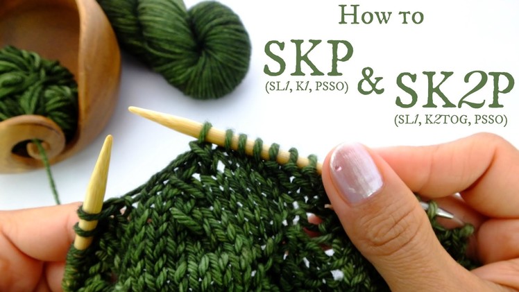How to SKP and SK2P - Two Left Leaning Decreasing Knitting Stitches