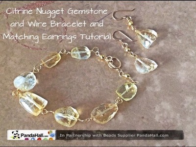 Citrine Nugget and Wire Bracelet. Earrings Tutorial