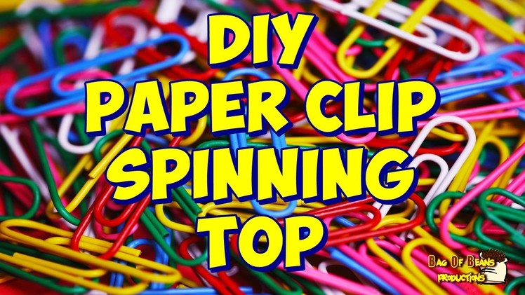DIY Paper Clip Spinning Top