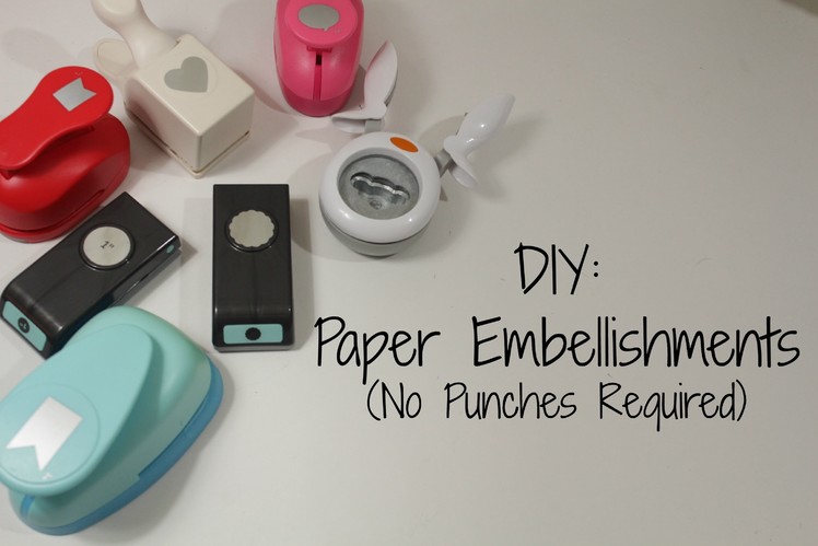 DIY: Paper Embellishments (No Punches Required)