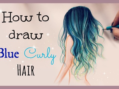 Drawing Tutorial ❤ How to draw and color Blue Curly Hair
