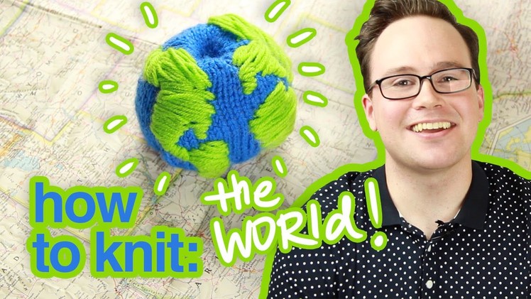 How To Knit The World!