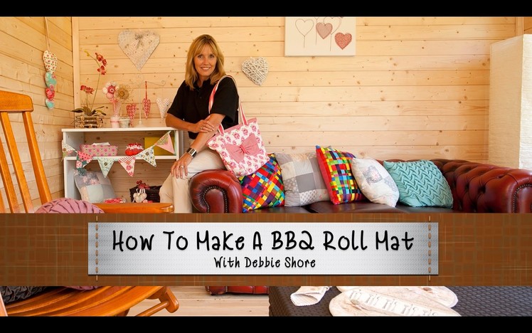 How To Make A BBQ Roll Mat With Debbie Shore