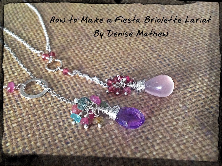 How to Make a Fiesta Briolette Lariat by Denise Mathew