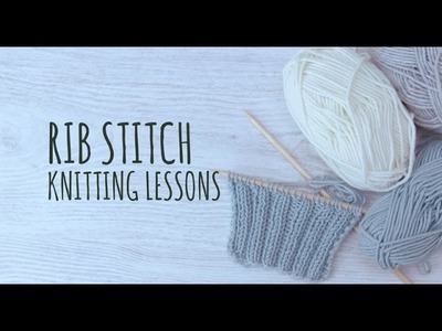 Knitting Lessons - Rib Stitch