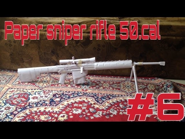 HOW TO MAKE A PAPER SNIPER RIFLE 50.CAL TUTORIAL PART #6