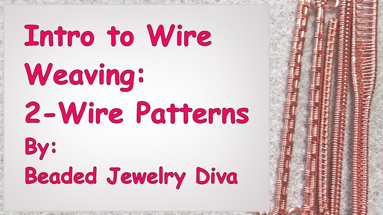Intro to Wire Weaving - 2 Base Wires, 4 Patterns, Wire Weaving Tutorial