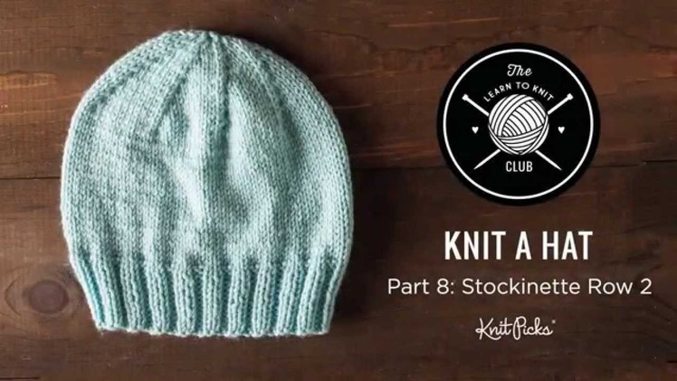 Learn to Knit Club: Learn to Knit a Hat, Part 8: Stockinette Row 2