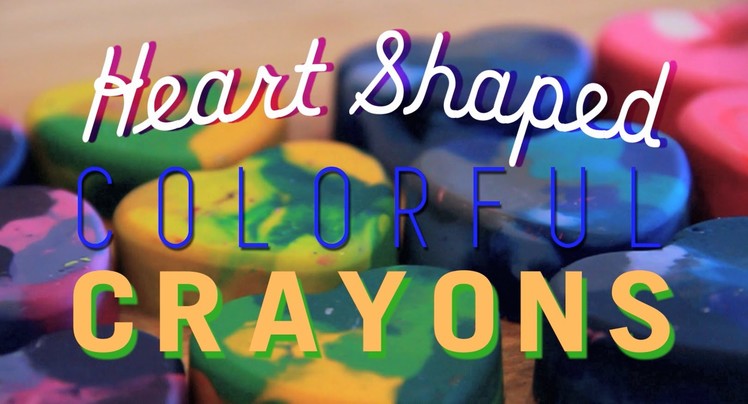 Recycled & Melted Heart Shaped Crayons!