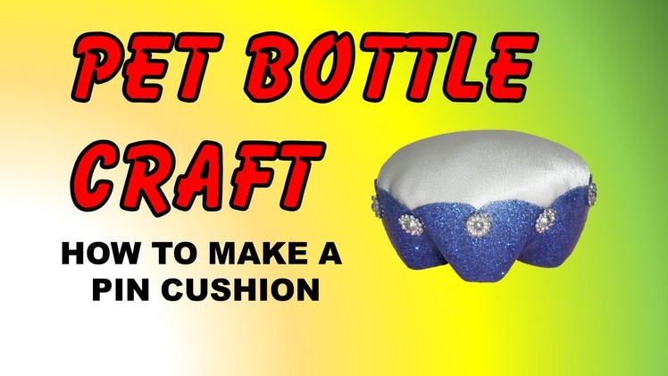 PET Bottle Craft - How To Make A Pin Cushion