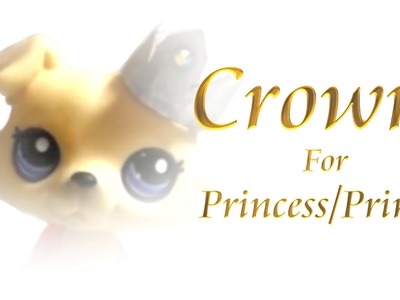 How To: Hair Accessories 101 #1 Crown For Princess.Prince (LPS)