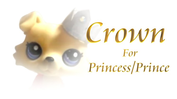 How To: Hair Accessories 101 #1 Crown For Princess.Prince (LPS)