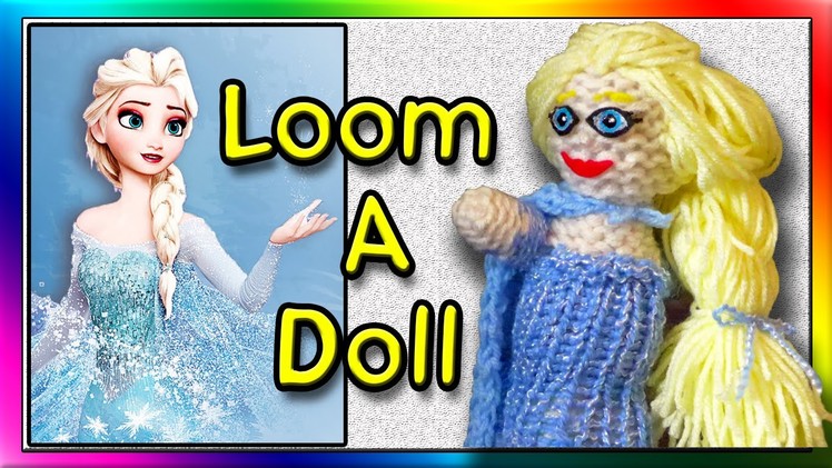 How To Loom Knit an Elsa Doll