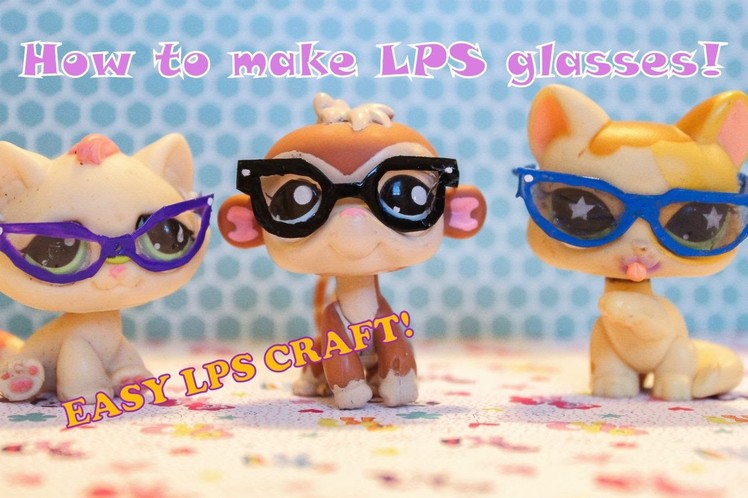 How to make LPS Glasses EASY LPS CRAFT