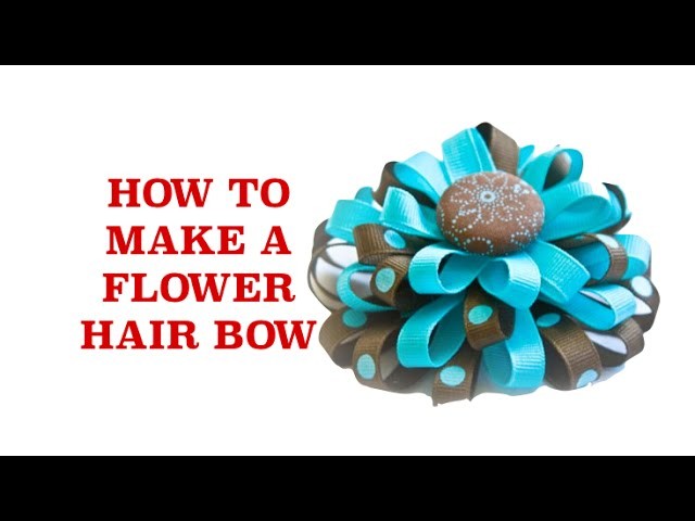 How to Make Bows - Flower Hair Bow Tutorial - How to Make Hairbows - Making Hair Bows
