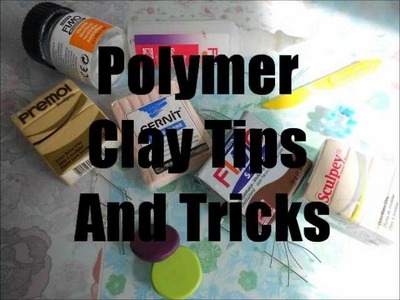 ~Polymer Clay Tips And Tricks~