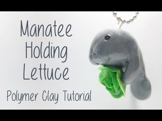 Polymer clay tutorial - Manatee holding lettuce