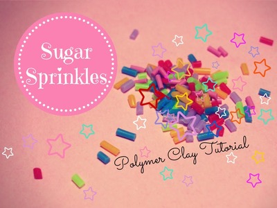 Sugar Sprinkles ♥ Zuccherini Colorati ~ Polymer Clay Tutorial