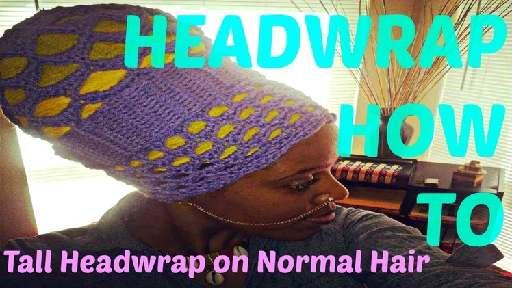 ★ 18 ★ Tall Voluminous Headwrap HOW-TO for Non-Voluminous Hair