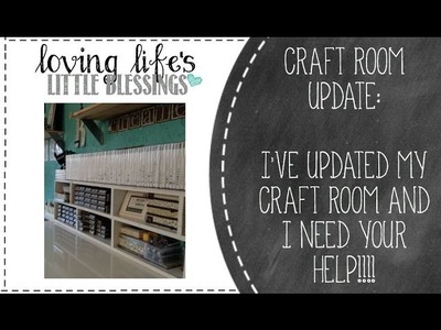 Craft Room Update & HELP!