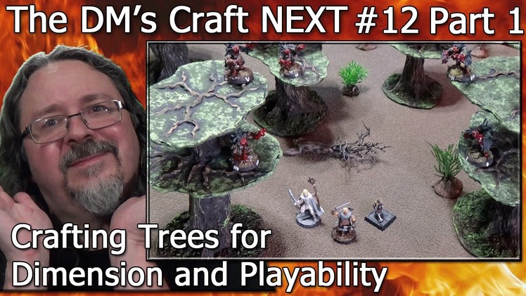 Crafting Trees for Table Top Playability (DM's Craft NEXT #12.Part 1)
