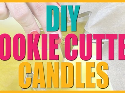 DIY Cookie Cutter Candles