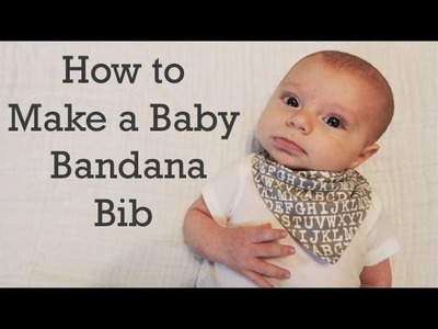 How to Make a Baby Bandana Bib - DIY