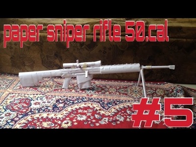 HOW TO MAKE A PAPER SNIPER RIFLE 50.CAL TUTORIAL PART #5