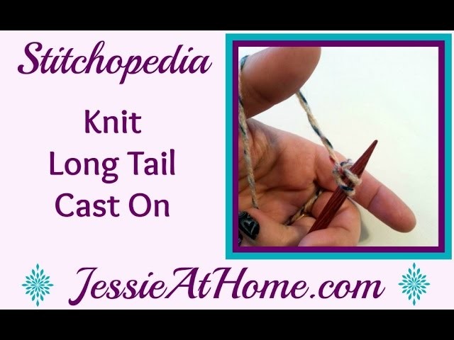Stitchopedia ~ Knit: Long Tail Cast On