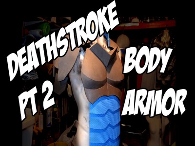 Deathstroke part 2 Body Armor How to DIY com Cosplay costume Batman Arkham Knight