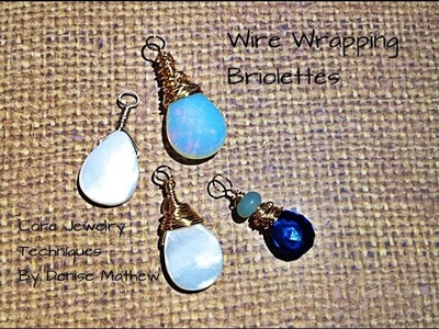 Core Jewelry Techniques by Denise Mathew: DIY Wire Wrapped Briolettes