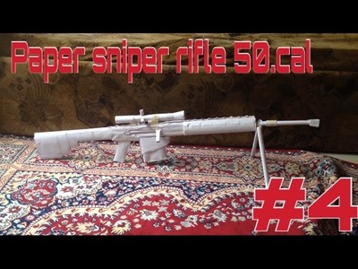 HOW TO MAKE A PAPER SNIPER RIFLE 50.CAL TUTORIAL PART #4