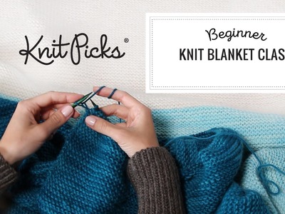 Beginner Knit Blanket Class, Part 8: Binding Off Your Last Stitches