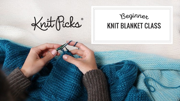 Beginner Knit Blanket Class, Part 8: Binding Off Your Last Stitches