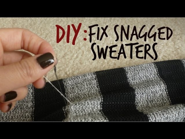 How to Fix SNAGGED SWEATERS!