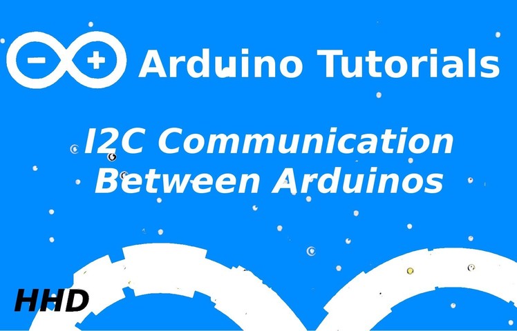 Arduino Tutorial #10: Arduino to Arduino I2C