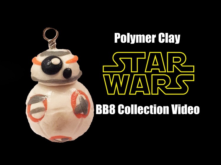 Polymer Clay BB8 (Collection Video) STAR WARS THE FORCE AWAKENS