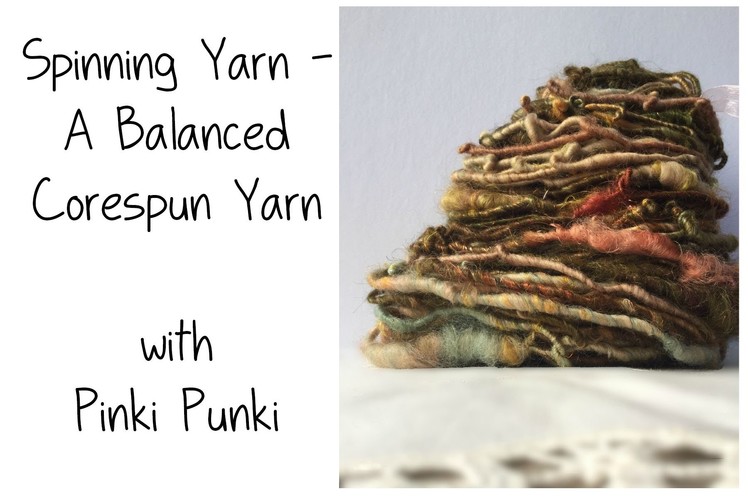 Spinning yarn - a balanced corespun yarn - how to
