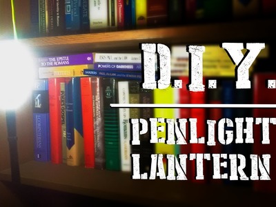 Awesome DIY Penlight Lantern!