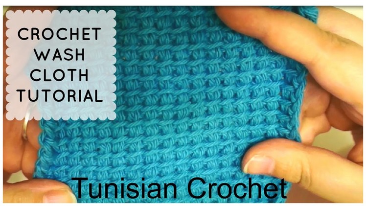 Crochet Cotton Wash Cloth Tutorial - TUNISIAN CROCHET STITCH
