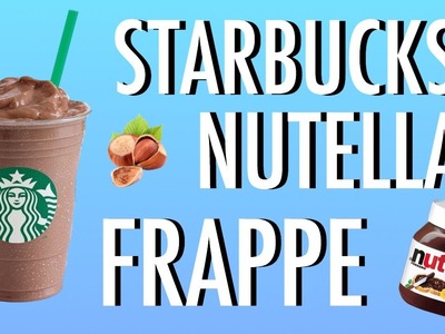 DIY Starbucks Nutella Frappucinno | Aaron Macdonald
