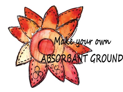 Make your own Absorbent Ground for Watercolouring.
