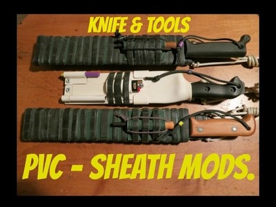 PVC Sheath Modifitions for  (knives and tools)
