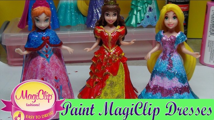 New DIY MAGICLIP Disney Princess Paint Tutorial Sparkle dresses Anna Belle Rapunzel